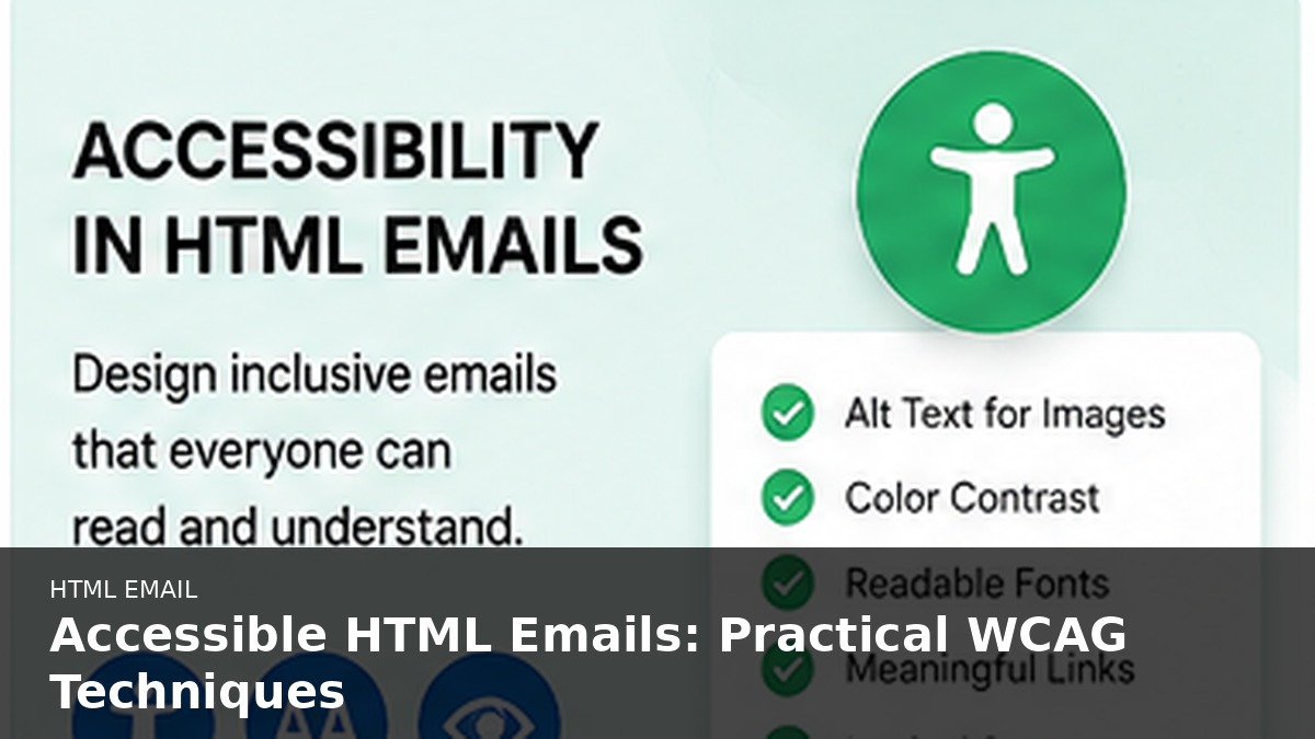 Accessible HTML Emails: Practical WCAG Techniques
